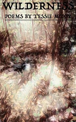 Wilderness: Poems By Tessie McCoy by McCoy, Tessie