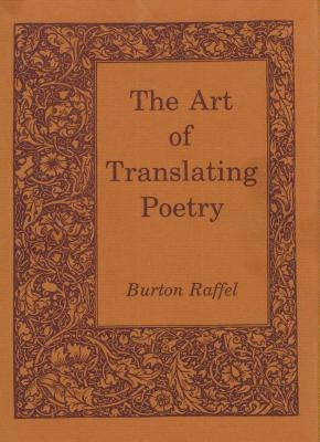 The Art of Translating Poetry by Raffel, Burton