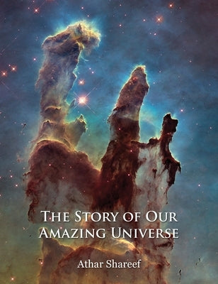 The Story of Our Amazing Universe by Shareef, Athar