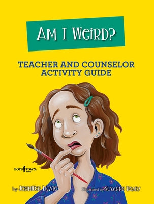 Am I Weird? Teacher and Counselor Activity Guide: Volume 2 by Licate, Jennifer