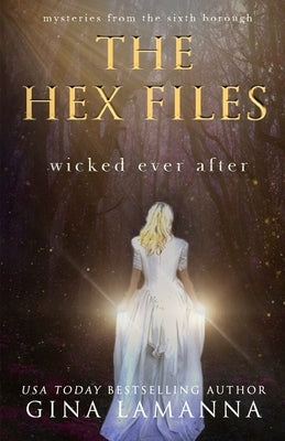 The Hex Files: Wicked Ever After by Lamanna, Gina