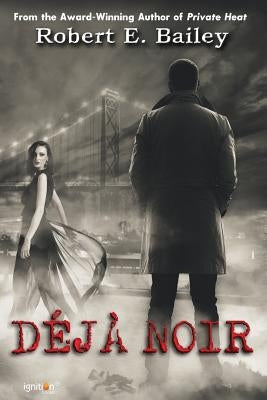 Déjà Noir: A Detroit Mystery by Bailey, Robert E.