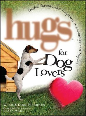 Hugs for Dog Lovers: Stories Sayings and Scriptures to Encourage and in by Robertson, Willie