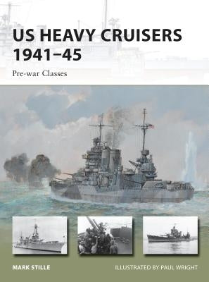 Us Heavy Cruisers 1941-45: Pre-War Classes by Stille, Mark