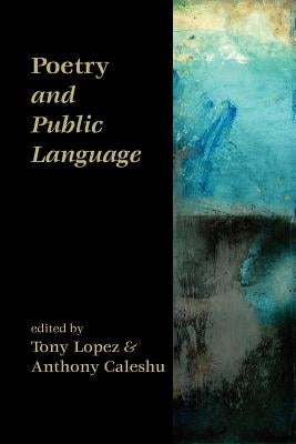 Poetry and Public Language by Lopez, Tony