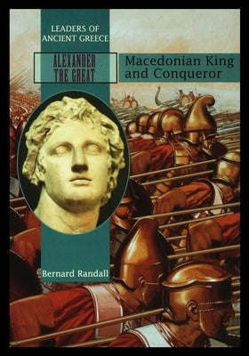 Alexander the Great: Macedonia King and Conqueror by Randall, Bernard
