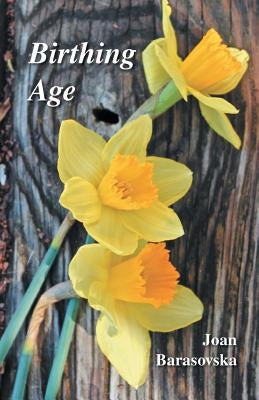 Birthing Age by Barasovska, Joan