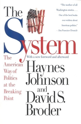 The System: The American Way of Politics at the Breaking Point by Johnson, Haynes Bonner