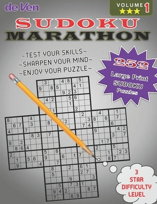 252 Marathon Sudoku Puzzles -*** 3 Star Level - Test Your Skills - Sharpen Your Mind - Volume 1: Enjoy your large print sudoku puzzles with answers in by Publishing, Deven