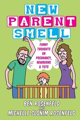 Giving Mirth: Funny Thoughts On Pregnancy, Newborns and Tots by Rosenfeld, Ben