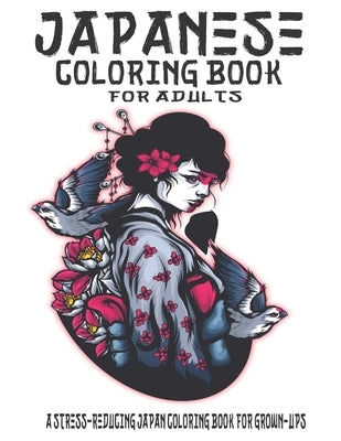 Japanese Coloring Book For Adults: A Stress-Reducing Japan Coloring Book for Grown-Ups by McLaughlin, Heather M.