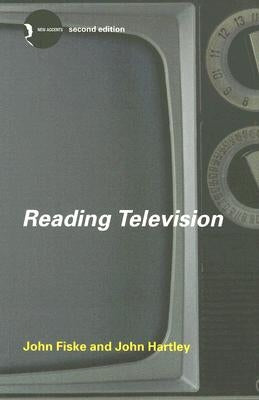 Reading Television by Fiske, John