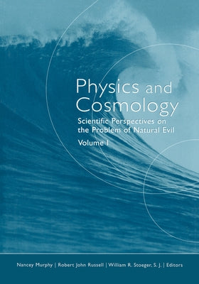 Physics and Cosmology: Scientific Perspectives on the Problem of Natural Evil by Murphy, Nancey