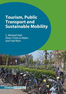 Tourism, Public Transport and Sustainable Mobility by Hall, C. Michael