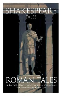 Shakespeare Tales: Roman Tales by Lynn, Andrew