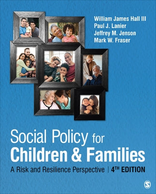 Social Policy for Children and Families: A Risk and Resilience Perspective by Hall, William James