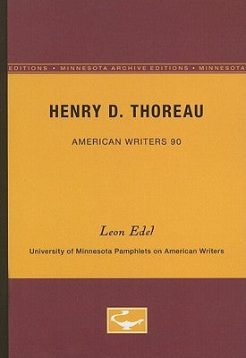 Henry D. Thoreau - American Writers 90: University of Minnesota Pamphlets on American Writers by Edel, Leon