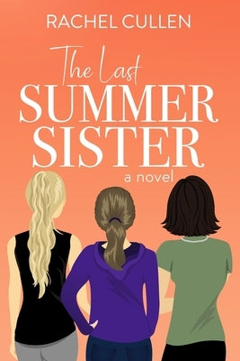 The Last Summer Sister by Cullen, Rachel