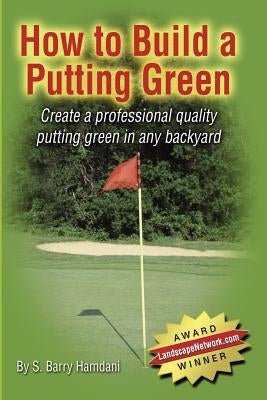 How to Build a Putting Green by Hamdani, S. Barry