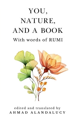 You, Nature, and a Book with Words of Rumi by Alandalucy, Ahmad