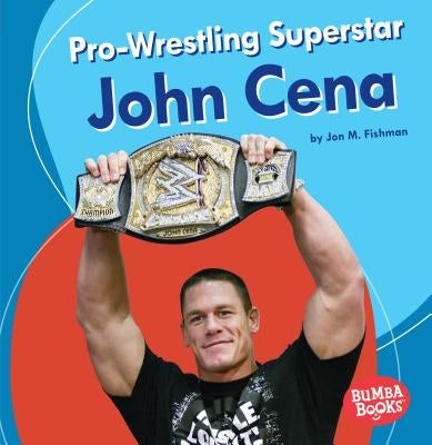 Pro-Wrestling Superstar John Cena by Fishman, Jon M.