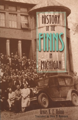 History of the Finns in Michigan by Holmio, Armas K. E.