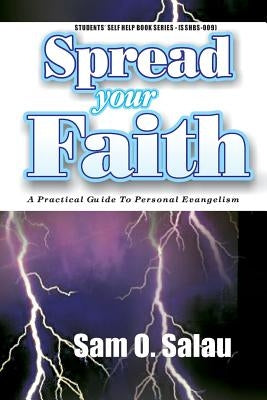 Spread Your Faith: A Practical Guide to Personal Evangelism by Salau, Sam O.