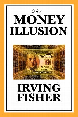 The Money Illusion by Fisher, Irving