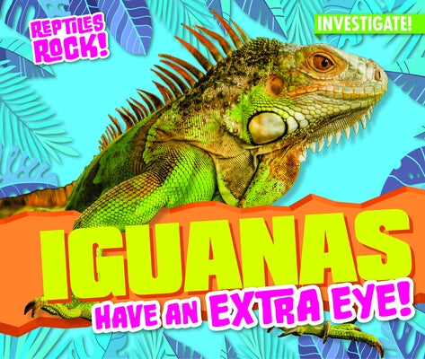 Iguanas Have an Extra Eye! by Tobler, Elise
