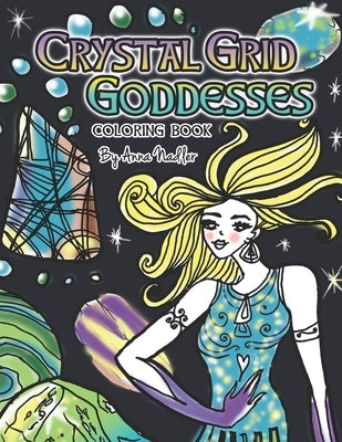 Crystal Grid Goddesses Coloring Book: 24 Original detailed crystal grid illustrations for you to color! Crystal grids for positive life changes. by Nadler, Anna
