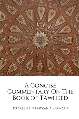 A Concise Commentary On The Book of Tawheed by Al-Fawzan, Saleh Bin Fawzan