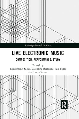 Live Electronic Music: Composition, Performance, Study by Sallis, Friedemann