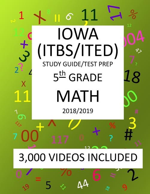 5th Grade IOWA ITBS ITED, 2019 MATH, Test Prep: 5th Grade IOWA TEST of BASIC SKILLS, EDUCATIONAL DEVELOPMENT 2019 MATH Test Prep/Study Guide by Shannon, Mark