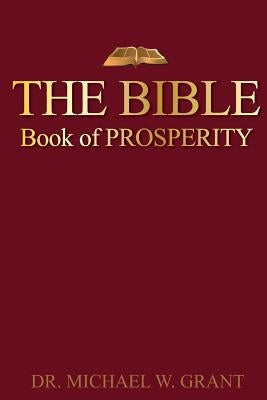 The Bible: Book of Prosperity by Grant, Michael W.