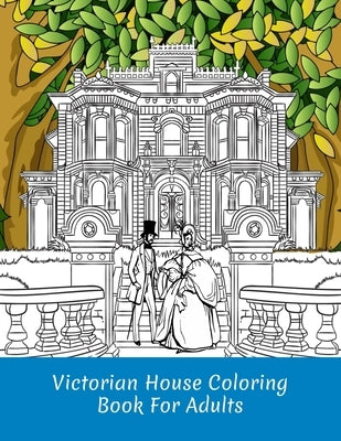 Victorian House Coloring Book For Adults: Creative Relaxing Illustrations with Inspirational and Humourous Social Distancing Quotes by Press, Ginzburg
