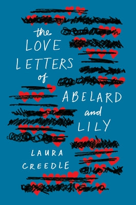 The Love Letters of Abelard and Lily by Creedle, Laura