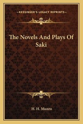 The Novels and Plays of Saki by Munro, H. H.