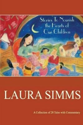 Stories To Nourish The Hearts Of Our Children by Krizmanic, Tatjana