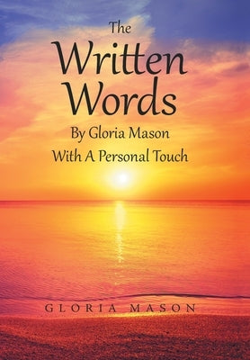 The Written Words by Gloria Mason with a Personal Touch by Mason, Gloria