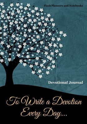 To Write a Devotion Every Day... Devotional Journal by Flash Planners and Notebooks