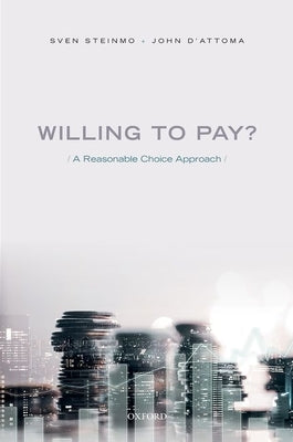 Willing to Pay?: A Reasonable Choice Approach by Steinmo, Sven