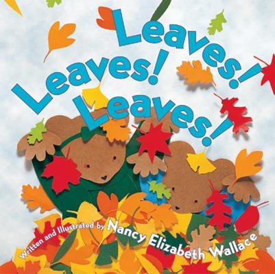 Leaves! Leaves! Leaves! by Wallace, Nancy Elizabeth