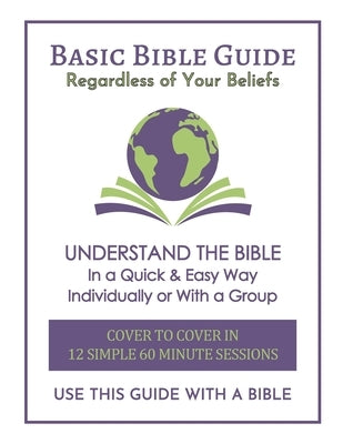 Basic Bible Guide: 12 Simple 60 Minute Sessions, Cover to Cover by Kennedy, Daniel Paul