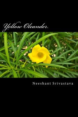 Yellow Oleander by Srivastava, Neeshant