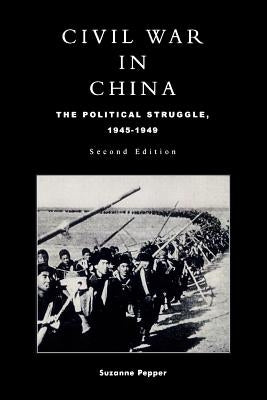 Civil War in China: The Political Struggle 1945-1949 by Pepper, Suzanne