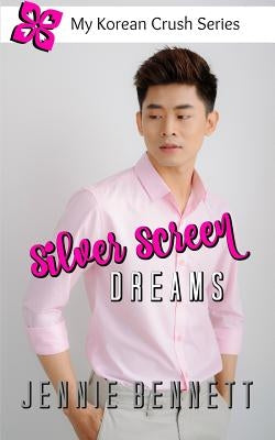 Silver Screen Dreams by Bennett, Jennie