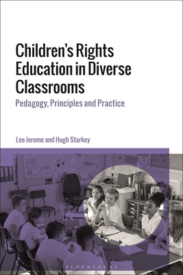 Children's Rights Education in Diverse Classrooms: Pedagogy, Principles and Practice by Jerome, Lee