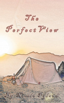 The Perfect View by Pyland, Nicole