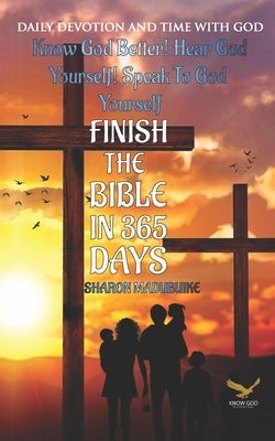 Daily Devotion And Time With God: Finish The Bible In 365 Days by Madubuike, Sharon
