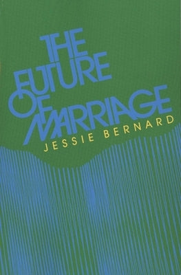The Future of Marriage by Bernard, Jessie Shirley
